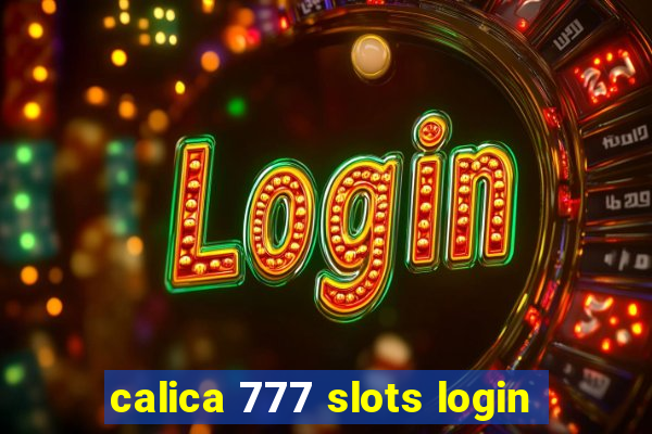 calica 777 slots login